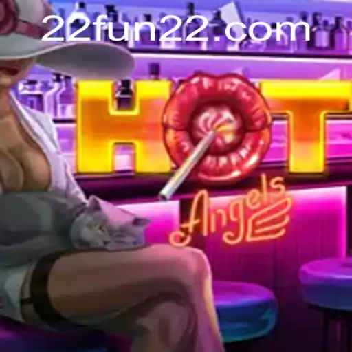 HotAngels: Unveiling the Exciting Gameplay of 22fun